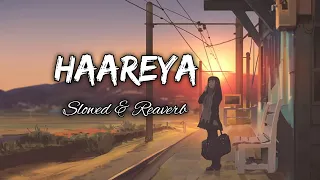 Haareya [slowed + reverb] | Arijit Singh Songs | Bollywood Lofi Songs 💜 || Slowed Reaverb music 🎵