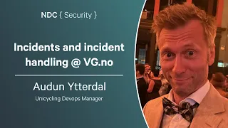 Incidents and incident handling @ VG.no - Audun Ytterdal - NDC Security 2024