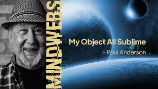 34 | MINDWEBS | My Object All Sublime - Poul Anderson