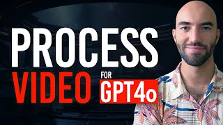 Processing Videos for GPT-4o and Search
