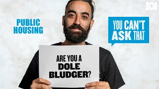 People in public housing answer “Are you a dole bludger?” | You Can't Ask That