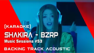 SHAKIRA || BZRP Music Sessions #53 | Backing track acoustic with liryc [Karaoke]