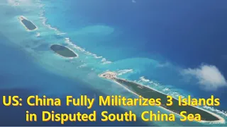 US: China Fully Militarizes 3 Islands in Disputed South China Sea미국:중국, 남중국해 분쟁 중인 3개 섬 완전 군사화(영어듣기)