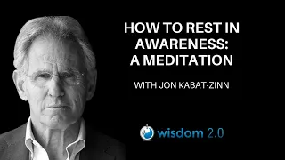 How to Rest in Awareness | Guided Meditation With Jon Kabat-Zinn