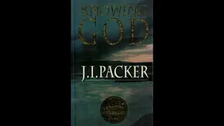 Knowing God - J. I. Packer (Full Audiobook)