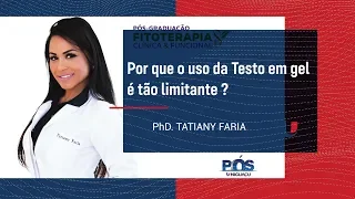 Por que o uso da Testo em gel é tão limitante?  TATIANY