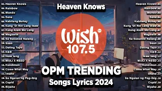 Heaven Knows - BEST OF WISH 107.5 Top Songs 2024 With Lyrics - Best OPM New Songs Playlist 2024