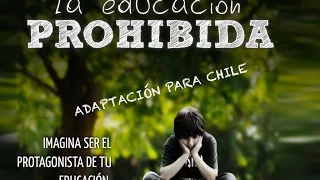 LA EDUCACIÓN PROHIBIDA   ADAPTACIÓN PARA CHILE