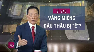 Giá vàng tăng dữ dội sau phiên đấu thầu "ế" của Ngân hàng Nhà nước: Chuyên gia lý giải nguyên do?