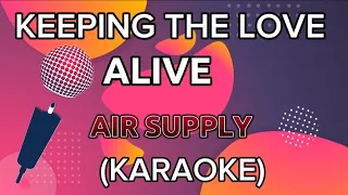 KEEPING THE LOVE ALIVE BY: AIR SUPPLY (KARAOKE) #MDV KARAOKE