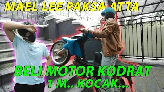 MAEL paksa ATTA Beli MOTOR Butut 1 M 😢