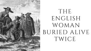 The English Woman BURIED ALIVE TWICE!