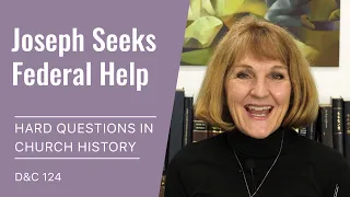 Hard Questions in Church History with Lynne Hilton Wilson: Week 44 (D&C 124, Oct 25-31)