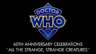 Doctor Who | 60th Anniversary Celebrations | ALL THE STRANGE, STRANGE CREATURES