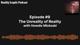 Fragment of Reality Sceptic Podcast Episode #9 with guest Howdie Mickoski