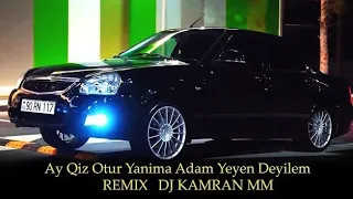 Ayqiz Otur Yanima Adam Yeyen Deyilem Remix ( Dj Kamran MM ) Herkesin Axdardigi Mahni