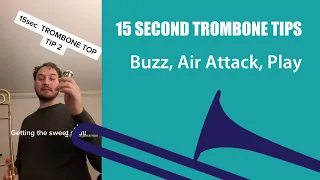 15 Second Trombone Tip 2: Buzz, Air Attack, Play