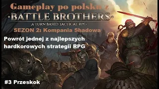Powrót jednej z najlepszych hardkorowych strategii RPG - Battle Brothers gameplay PL S2 #3 Przeskok