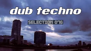 Dub Techno || Selection 076 || Retrofitted Future