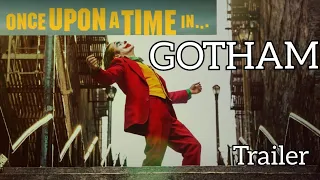 Once Upon a time in...Gotham (Joker Trailer)