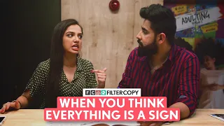 FilterCopy | When You Think Everything Is A Sign | Ft. Ahsaas Channa and Rishhsome