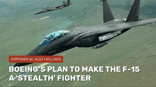 Boeing's plan to make the F-15 a 'stealth' fighter