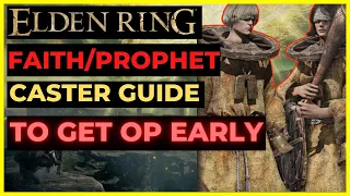 ELDEN RING - FAITH/PROPHET Caster Guide to get OP EARLY! Best Spells, Gear, Strategies for Beginners
