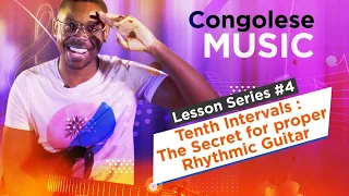 Tenth Intervals : The Secret for proper Rhythmic Guitar | Congolese Music Lesson Series #4