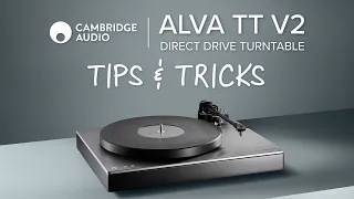 Cambridge Audio Alva TT V2 Turntable Setup Guide // Tips & Tricks