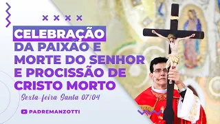 "CELEBRAÇÃO DA PAIXÃO E MORTE DO SENHOR" E PROCISSÃO DE CRISTO MORTO | @PadreManzottiOficial