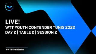 LIVE! | T2 | Day 2 | WTT Youth Contender Tunis 2023 | Session 2