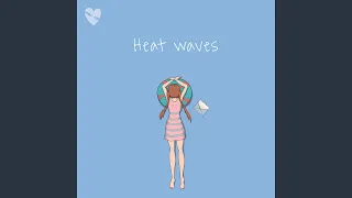 Heat Waves (Slowed + Reverb)