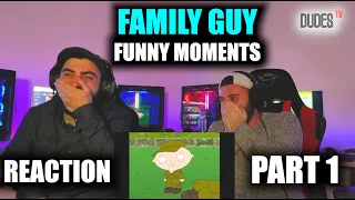 FAMILY GUY - FUNNY MOMENTS PART 1 | IMPOSSIBLE TRY NOT TO LAUGH CHALLENGE! | FIRST TIME REACTION