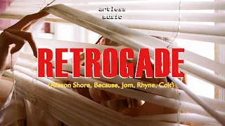 retrogade // alisson shore, because, jom, rhyne, colt ~ official lyric video