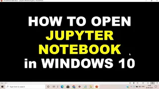 How to open Jupyter Notebook in WINDOWS 10