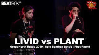 Livid vs Plant | GNB 2019 | Solo Beatbox -  First Round