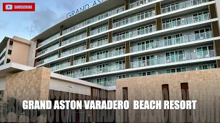 🇨🇺 Grand Aston Varadero Beach Resort - Full Resort Walkthrough Tour