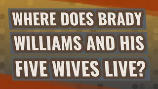 Where does Brady Williams and his five wives live?