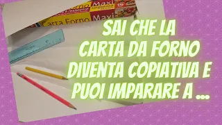 La carta da forno può diventare copiativa ed aiutarti ad imparare a disegnare.