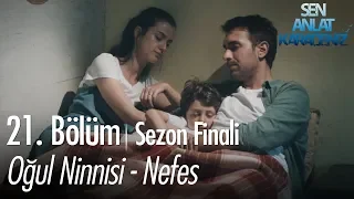Oğul Ninnisi - Nefes - Sen Anlat Karadeniz 21. Bölüm | Sezon Finali