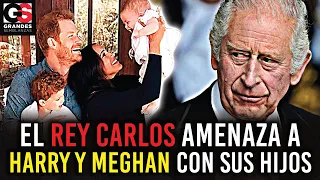 El Rey Carlos Banea y Amenaza a Harry y a Meghan "Le Da por donde Más Le Duele SUS HIJOS"