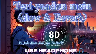 Teri Yaadon mein || slowed & reverb with 8D music || KK, Shreya Ghosal || The Killer