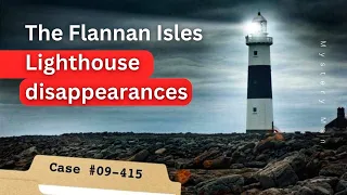 The Flannan Isles Lighthouse disappearances