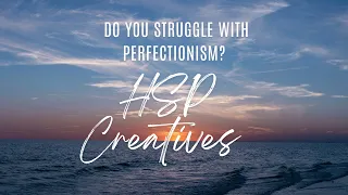 HSP Creative - Do you struggle with PERFECTIONISM?