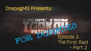 Escape From Tarkov For Dummies - Episode 2 "The First Raid" - Part 2