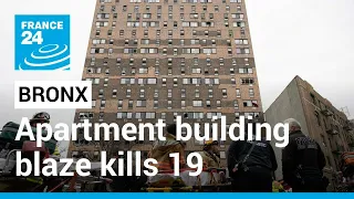 New York Bronx fire: Apartment building blaze kills 19, injures dozens • FRANCE 24 English