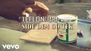 Jabalance, Teflon Young King - Side Dem Go Tek (Official Video)