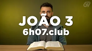 João 3 | Leitura Bíblica Comentada #6h07club