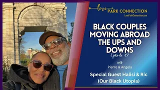 Black Couples Moving Abroad | The Ups and Downs