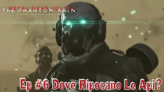 Metal Gear V : The Phantom Pain - Ep #6 Dove Riposano Le Api? [S FoxHound] All Task